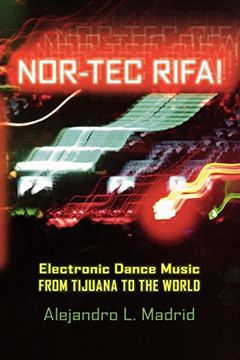 portada Nor-Tec Rifa! Electronic Dance Music From Tijuana to the World (Currents in Latin American and Iberian Music) (en Inglés)