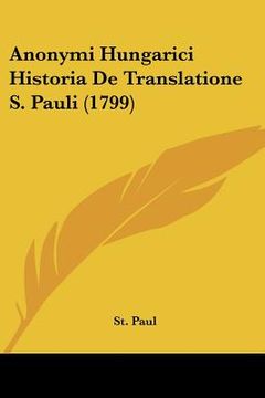 portada anonymi hungarici historia de translatione s. pauli (1799) (en Inglés)