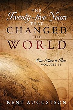 portada The Twenty-Five Years That Changed the World: Our Place in Time Volume ii (in English)