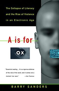 portada A is for ox: The Collapse of Literacy and the Rise of Violence in an Electronic age (en Inglés)