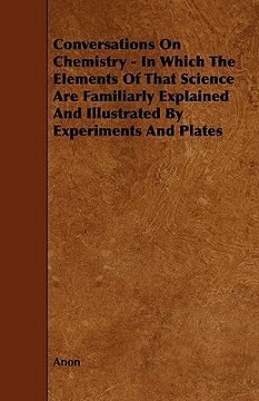 portada conversations on chemistry - in which the elements of that science are familiarly explained and illustrated by experiments and plates (en Inglés)