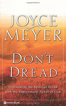 don't dread: overcoming the spirit of dread with the supernatural power of god (en Inglés)
