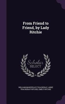 portada From Friend to Friend, by Lady Ritchie (in English)