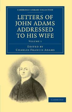portada Letters of John Adams Addressed to his Wife: Volume 1 (Cambridge Library Collection - North American History) (en Inglés)
