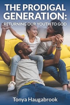 portada The Prodigal Generation: Returning our youth to God (en Inglés)