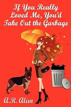 portada if you really loved me, you'd take out the garbage (en Inglés)