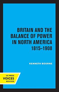 portada Britain and the Balance of Power in North America 1815-1908 (en Inglés)