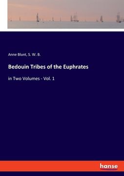 portada Bedouin Tribes of the Euphrates: in Two Volumes - Vol. 1 (in English)