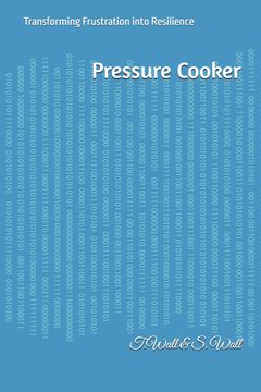 portada Pressure Cooker. Transforming Frustration into Resilience