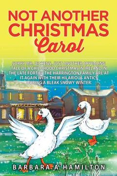 portada Not Another Christmas Carol: Sorry Mr. Dickens, but another appealing tale of a childhood Christmas in Ireland in the late forties The Harrington f (in English)