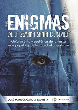portada Enigmas de la Semana Santa de Sevilla: Guía Insólita y Esotérica de la Fiesta más Popular y de la Catedral Hispalense (in Spanish)