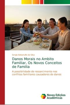 portada Danos Morais no Ambito Familiar, os Novos Conceitos de Familia: A Possibilidade de Ressarcimento nos Conflitos Familiares Causadores de Danos (en Portugués)