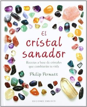 portada El Cristal Sanador: Recetas a Base de Cristales que Cambiarán tu Vida (in Spanish)