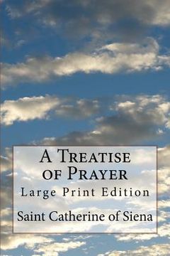 portada A Treatise of Prayer: Large Print Edition (in English)