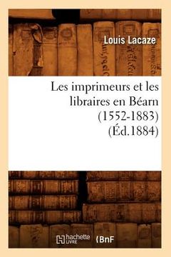 portada Les Imprimeurs Et Les Libraires En Béarn (1552-1883) (Éd.1884) (en Francés)