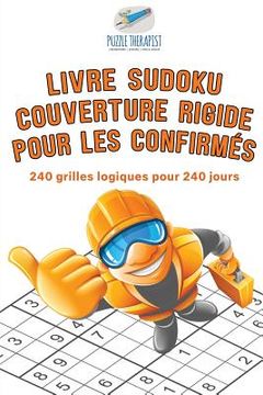 portada Livre Sudoku couverture rigide pour les confirmés 240 grilles logiques pour 240 jours (in French)