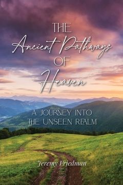 portada The Ancient Pathways of Heaven: A Journey Into the Unseen Realm