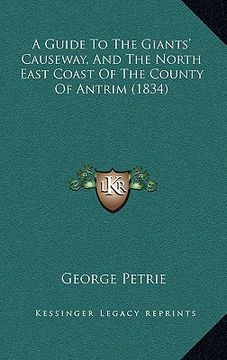 portada a guide to the giants' causeway, and the north east coast of the county of antrim (1834) (en Inglés)