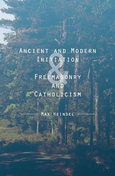 portada Ancient and Modern Initiation & Freemasonry and Catholicism (en Inglés)