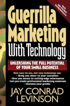 guerrilla marketing with technology unleashing the full potential of your small business (en Inglés)