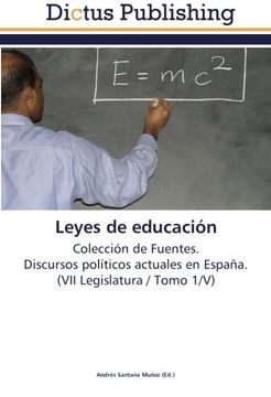 portada Leyes de educación: Colección de Fuentes.  Discursos políticos actuales en España.  (VII Legislatura / Tomo 1/V)