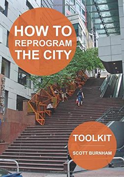 portada How to Reprogram the City: A Toolkit for Adaptive Reuse and Repurposing Urban Objects (en Inglés)