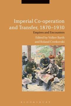 portada Imperial Co-Operation and Transfer, 1870-1930: Empires and Encounters (en Inglés)