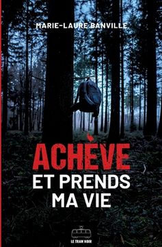 portada Achève et prends ma vie: Thriller