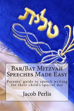 portada Bar/Bat Mitzvah Speeches Made Easy: Parents' guide to writing a speech for their child's special day (en Inglés)
