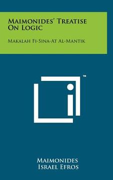 portada maimonides' treatise on logic: makalah fi-sina-at al-mantik (en Inglés)