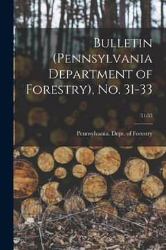 portada Bulletin (Pennsylvania Department of Forestry), No. 31-33; 31-33 (en Inglés)