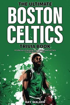 portada The Ultimate Boston Celtics Trivia Book: A Collection of Amazing Trivia Quizzes and fun Facts for Die-Hard Celtics Fans! (en Inglés)