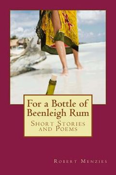 portada For a Bottle of Beenleigh Rum: Short Stories and Poems (en Inglés)