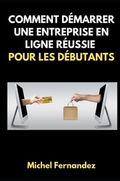 portada Comment Démarrer Une Entreprise En Ligne Réussie Pour Les Débutants (in French)