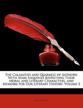 portada the calamities and quarrels of authors: with some inquiries respecting their moral and literary characters, and memoirs for our literary history, volu