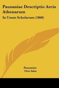 portada pausaniae descriptio arcis athenarum: in usum scholarum (1860) (in English)
