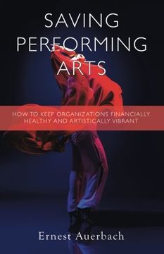portada Saving Performing Arts: How to Keep Organizations Financially Healthy and Artistically Vibrant (in English)