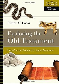 portada Exploring the Old Testament: A Guide to the Psalms & Wisdom Literature (Exploring the Bible) (en Inglés)