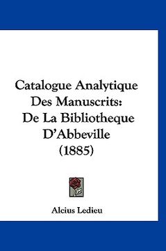 portada Catalogue Analytique Des Manuscrits: De La Bibliotheque D'Abbeville (1885) (en Francés)