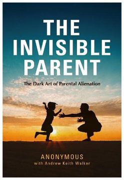 portada The Invisible Parent: The Dark art of Parental Alienation (en Inglés)