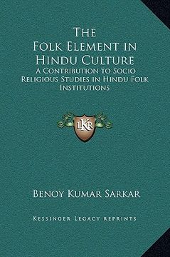 portada the folk element in hindu culture: a contribution to socio religious studies in hindu folk institutions (in English)
