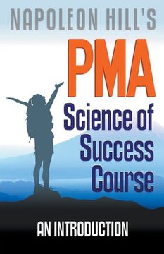 portada Napoleon Hill's PMA: Science of Success Course - An Introduction (en Inglés)