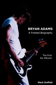 portada Bryan Adams: A Fretted Biography - The First Six Albums 