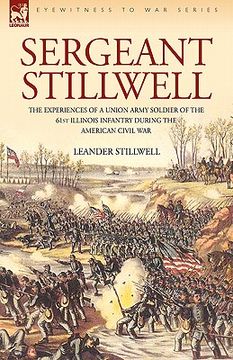 portada sergeant stillwell: the experiences of a union army soldier of the 61st illinois infantry during the american civil war (in English)