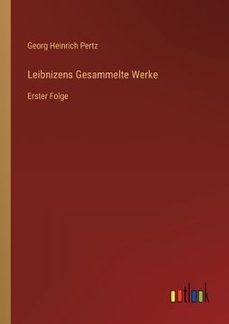 portada Leibnizens Gesammelte Werke: Erster Folge (en Alemán)