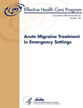 portada Acute Migraine Treatment in Emergency Settings: Comparative Effectiveness Review Number 84 (en Inglés)