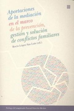 portada Aportaciones de la mediacion en elmarco de la prevencion, gestion y solucion de conflictos familiares (in Spanish)