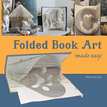 portada Folded Book art Made Easy: Recycling Books Into Beautiful Folded Sculptures (en Inglés)