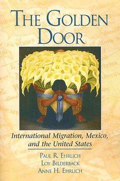 the golden door,international migration, mexico, and the united states