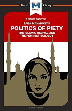portada The Politics of Piety: The Islamic Revival and the Feminist Subject (The Macat Library)